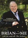 Brian and Me (eBook): Life on - and off - The Archers